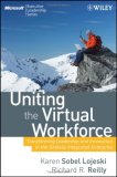 Uniting the Virtual Workforce Transforming Leadership and Innovation in the Globally Integrated Enterprise cover art