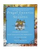 Frugal Luxuries by the Seasons Celebrate the Holidays with Elegance and Simplicity--On Any Income 2000 9780553379952 Front Cover