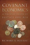 Covenant Economics A Biblical Vision of Justice for All