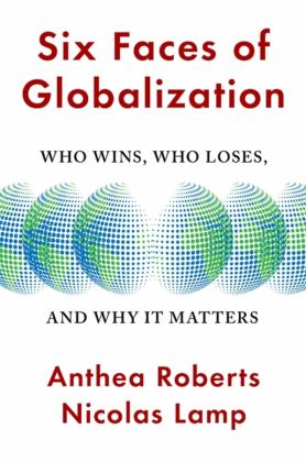 Six Faces of Globalization Who Wins, Who Loses, and Why It Matters  9780674245952 Front Cover