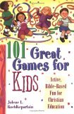 101 Great Games for Kids Active, Bible-Based Fun for Christian Education 2000 9780687087952 Front Cover