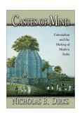 Castes of Mind Colonialism and the Making of Modern India
