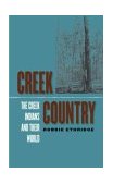 Creek Country The Creek Indians and Their World