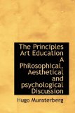 Principles Art Education a Philosophical, Aesthetical and Psychological Discussion 2009 9781110706952 Front Cover
