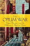 Opium War Drugs, Dreams and the Making of Modern China