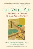 Life with Pop Lessons on Caring for an Aging Parent 2010 9781583333952 Front Cover