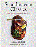 Scandinavian Classics Over 100 Traditional Recipes 2012 9781620870952 Front Cover