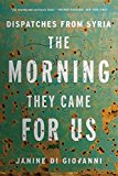 Morning They Came for Us Dispatches from Syria  9781631492952 Front Cover