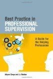 Best Practice in Professional Supervision A Guide for the Helping Professions  9781843109952 Front Cover