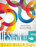 Design in Five Essential Phases to Create Engaging Assessment Practice  9781936764952 Front Cover