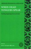 When Dead Tongues Speak Teaching Beginning Greek and Latin cover art