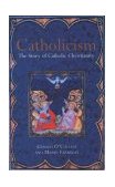 Catholicism The Story of Catholic Christianity  9780199259953 Front Cover