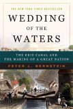 Wedding of the Waters The Erie Canal and the Making of a Great Nation cover art
