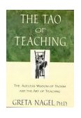 Tao of Teaching The Ageless Wisdom of Taoism and the Art of Teaching 1998 9780452280953 Front Cover
