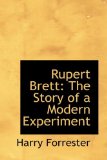 Rupert Brett : The Story of a Modern Experiment 2008 9780559747953 Front Cover