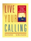 Live Your Calling A Practical Guide to Finding and Fulfilling Your Mission in Life cover art