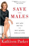 Save the Males Why Men Matter Why Women Should Care cover art