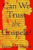 Can We Trust the Gospels?:  9781433552953 Front Cover