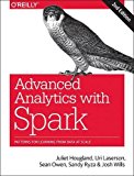 Advanced Analytics with Spark Patterns for Learning from Data at Scale 2nd 9781491972953 Front Cover