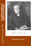 Autobiography of Andrew Carnegie Autobiography 2013 9781494715953 Front Cover