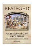 Besieged An Encyclopedia of Great Sieges from Ancient Times to the Present 2001 9781576071953 Front Cover