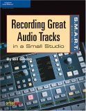 S. M. A. R. T. Guide to Recording Great Audio Tracks in a Small Studio Book and DVD 2011 9781592006953 Front Cover
