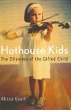 Hothouse Kids The Dilemma of the Gifted Child 2006 9781594200953 Front Cover