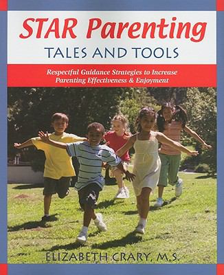 Star Parenting Tales and Tools Respectful Guidance Strategies to Increase Parenting Effectiveness and Enjoyment  9781884734953 Front Cover