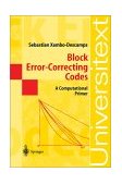 Block Error-Correcting Codes A Computational Primer 2003 9783540003953 Front Cover