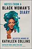 Notes from a Black Woman's Diary Selected Works of Kathleen Collins  9780062800954 Front Cover