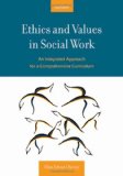 Ethics and Values in Social Work An Integrated Approach for a Comprehensive Curriculum cover art