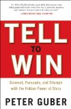 Tell to Win Connect, Persuade, and Triumph with the Hidden Power of Story cover art