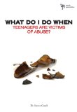 What Do I Do When Teenagers Are Victims of Abuse? 2010 9780310291954 Front Cover