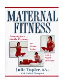 Maternal Fitness Preparing for a Healthy Pregnancy, an Easier Labor, and a Quick Recovery  9780684802954 Front Cover