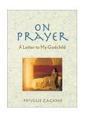 On Prayer A Letter to My Godchild 2001 9780764807954 Front Cover