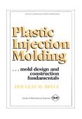 Plastic Injection Molding Mold Design and Construction Fundamentals  9780872634954 Front Cover