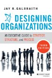 Designing Organizations Strategy, Structure, and Process at the Business Unit and Enterprise Levels