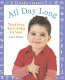 All Day Long Teaching Your Baby to Sign 2008 9781402753954 Front Cover