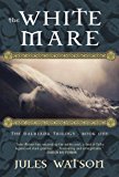 White Mare The Dalriada Trilogy, Book One 2013 9781468304954 Front Cover