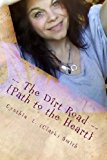 -- the Dirt Road -- Path to the Heart 2013 9781490518954 Front Cover