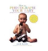 How to Photograph Your Baby 1999 9781556708954 Front Cover
