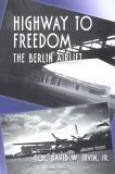 Highway to Freedom The Berlin Airlift 2002 9781563117954 Front Cover