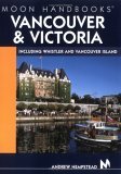 Moon Handbooks Vancouver and Victoria Including Whistler and Vancouver Island 3rd 2005 9781566918954 Front Cover