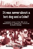 It Was Never about a Hotdog and a Coke  9781595941954 Front Cover