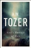 God's Pursuit of Man: Tozer's Profound Prequel to the Pursuit of God 1st 2015 9781600667954 Front Cover