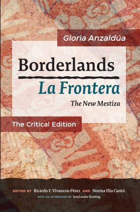 Borderlands / la Frontera: the Critical Edition The New Mestiza: the Critical Edition  9781879960954 Front Cover