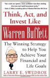 Think, Act, and Invest Like Warren Buffett: the Winning Strategy to Help You Achieve Your Financial and Life Goals 