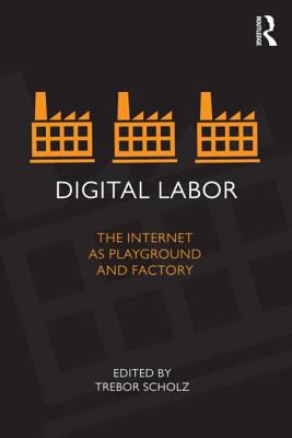 Digital Labor The Internet As Playground and Factory cover art