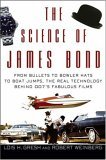 Science of James Bond From Bullets to Bowler Hats to Boat Jumps, the Real Technology Behind 007's Fabulous Films 2006 9780471661955 Front Cover