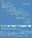 Green Roof Systems A Guide to the Planning, Design, and Construction of Landscapes over Structure cover art